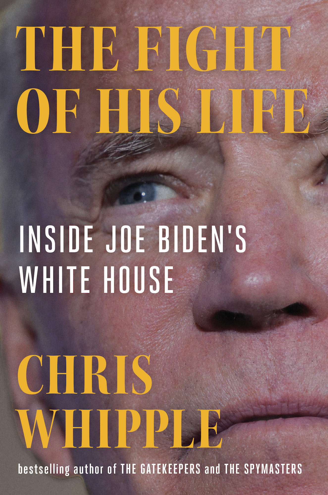 The Fight of His Life Inside Joe Bidens White House Chris Whipple Bestselling - photo 1