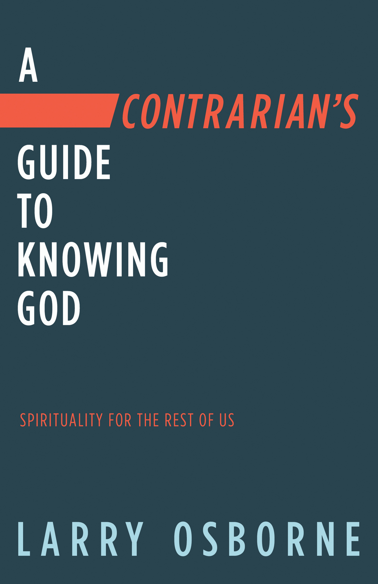 Praise for A Contrarians Guide to Knowing God This book will speak to - photo 1