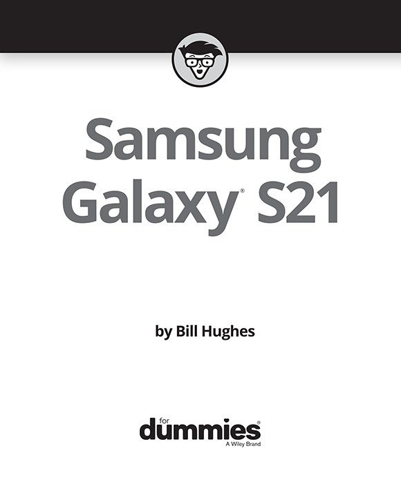 Samsung Galaxy S21 For Dummies Published by John Wiley Sons Inc 111 - photo 2