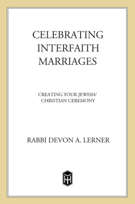 Devon A. Lerner - Celebrating Interfaith Marriages: Creating Your Jewish/Christian Ceremony