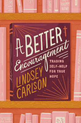 Lindsey Carlson - A Better Encouragement: Trading Self-Help for True Hope