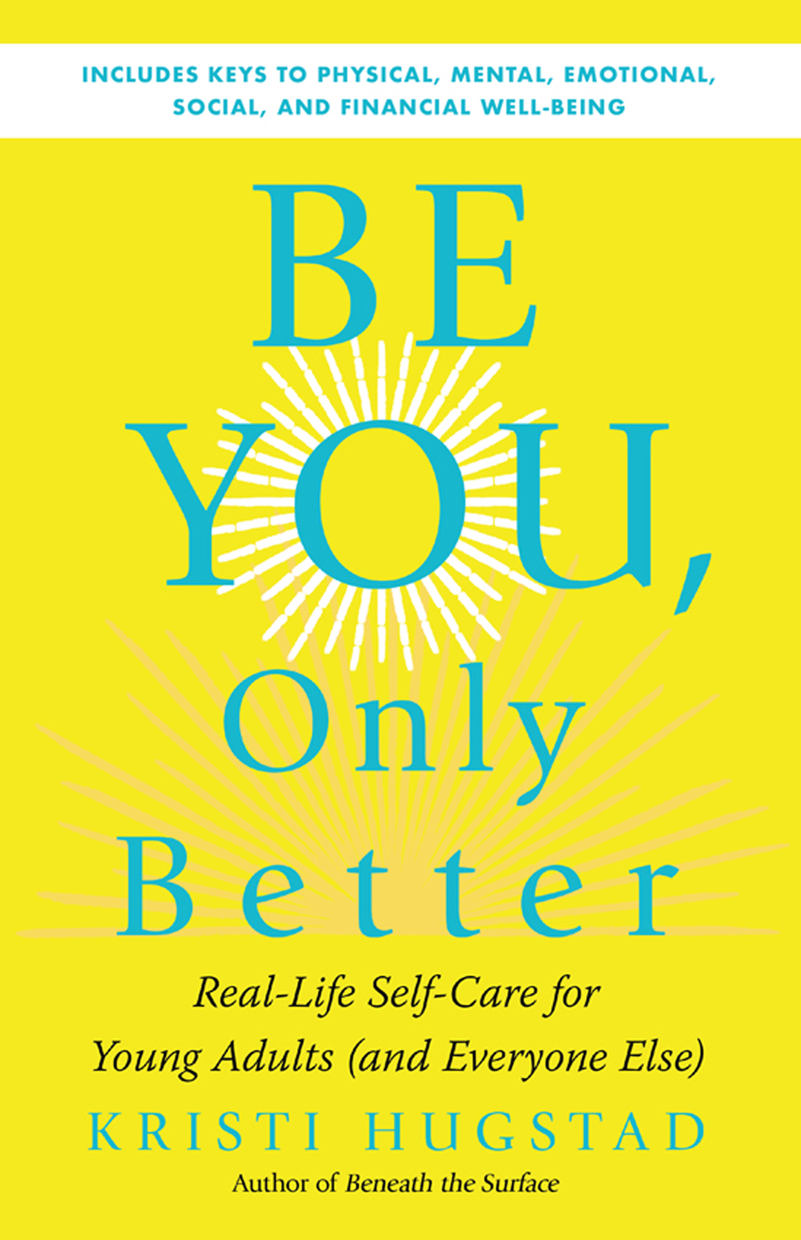 Praise for Be You Only Better Kristi Hugstad offers a balanced yet thorough - photo 1