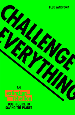 Blue Sandford - Challenge Everything: An Extinction Rebellion Youth guide to saving the planet