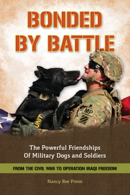 Nancy Roe Pimm Bonded by Battle: The Powerful Friendships of Military Dogs And Soldiers, From the Civil War to Operation Iraqi Freedom