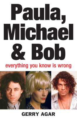 Gerry Agar Paula, Michael and Bob: Everything You Know Is Wrong