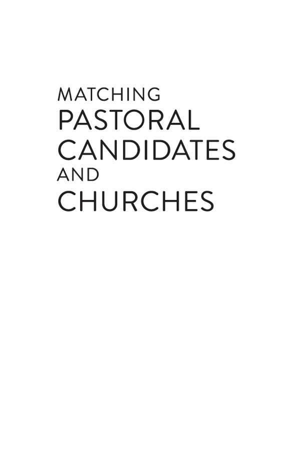 Matching Pastoral Candidates and Churches A Guide for Search Committees and - photo 2