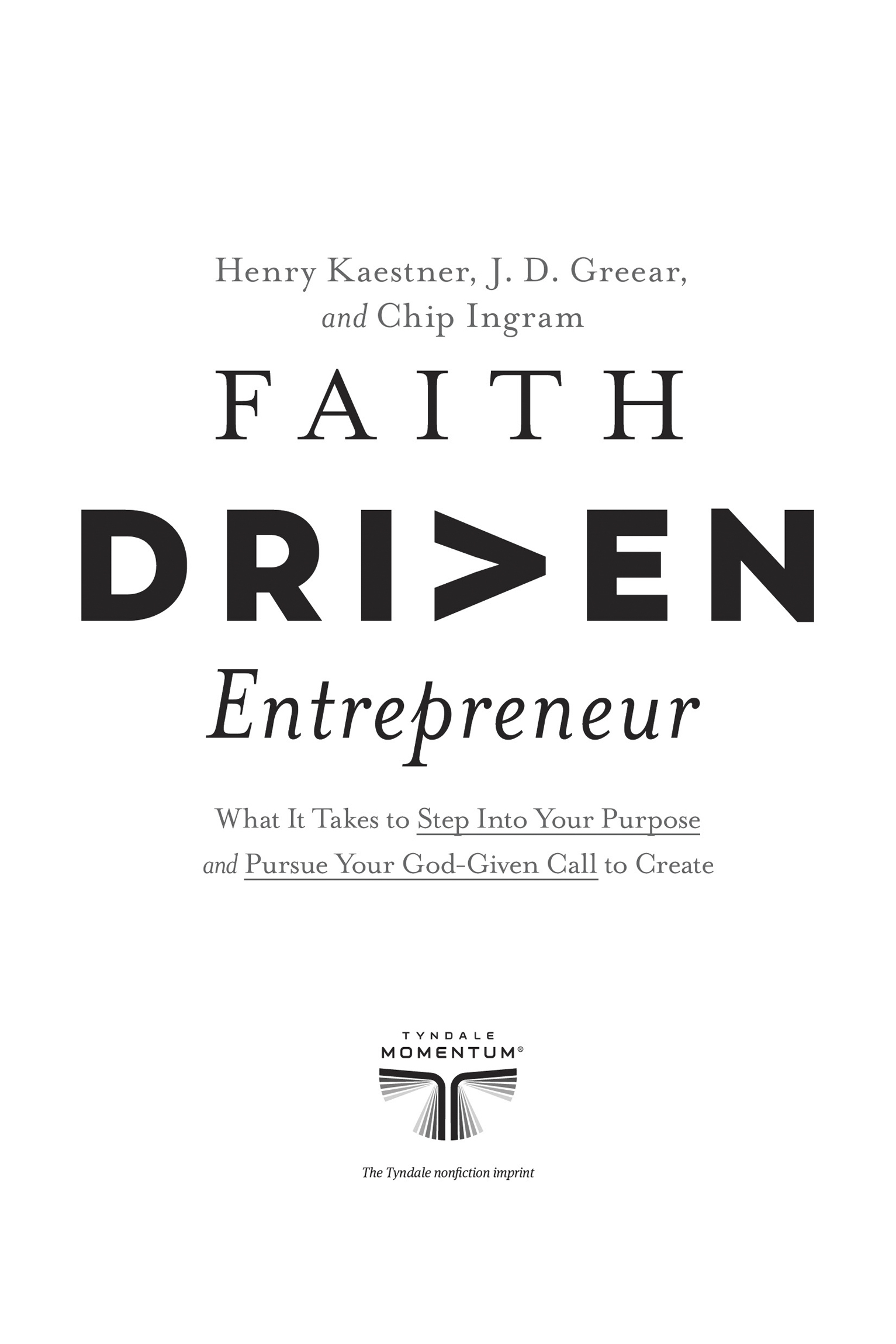 PRAISE FOR FAITH DRIVEN ENTREPRENEUR As an entrepreneur who feels deeply - photo 2