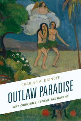 Charles A. Dainoff Outlaw Paradise: Why Countries Become Tax Havens