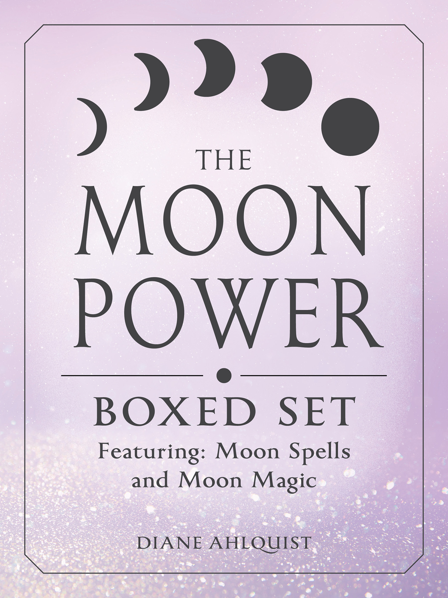 The Moon Power Boxed Set Featuring Moon Spells and Moon Magic Diane Ahlquist - photo 1