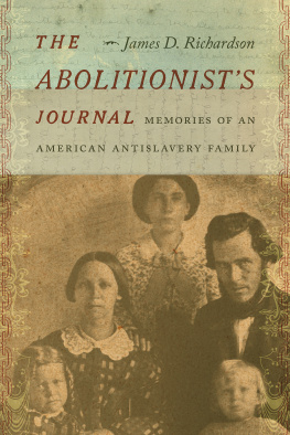 James D. Richardson The Abolitionist’s Journal: Memories of an American Antislavery Family