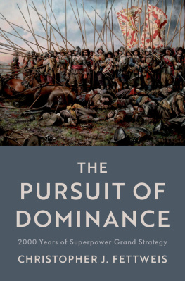 Christopher J. Fettweis The Pursuit of Dominance: 2000 Years of Superpower Grand Strategy