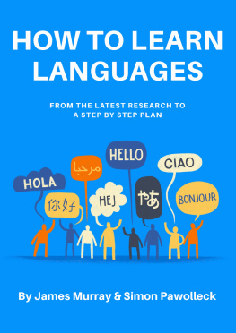 James Murray - HOW TO LEARN LANGUAGES: From the latest research to a step by step plan