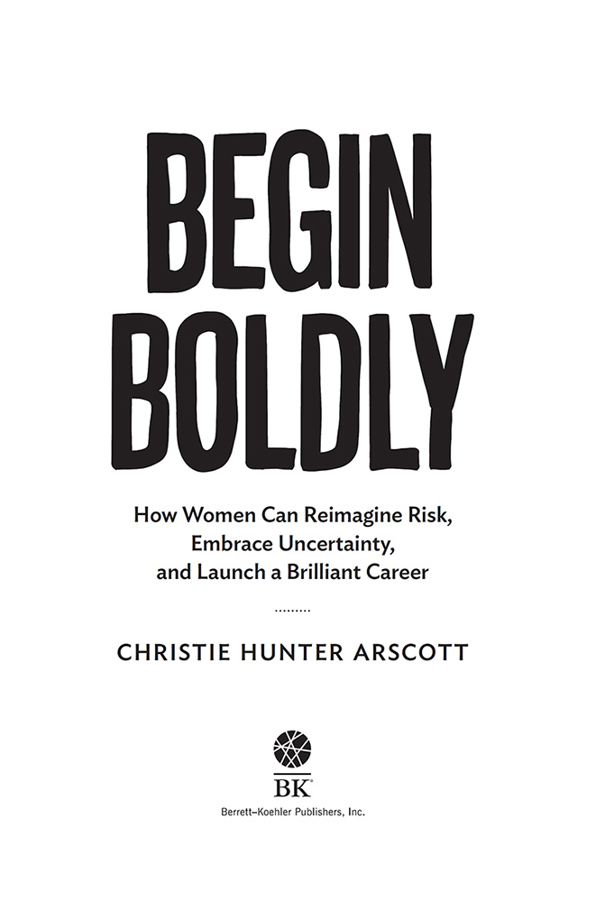 Begin Boldly Copyright 2022 by Christie Hunter Arscott All rights reserved - photo 3