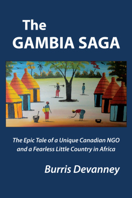 Burris Devanney The Gambia Saga: The Epic Tale of a Unique NGO and A Fearless Little Country in Africa