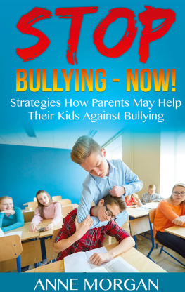 Anne Morgan - Stop Bullying--Now!: Strategies On How Parents Can Help Childs Against Bullying