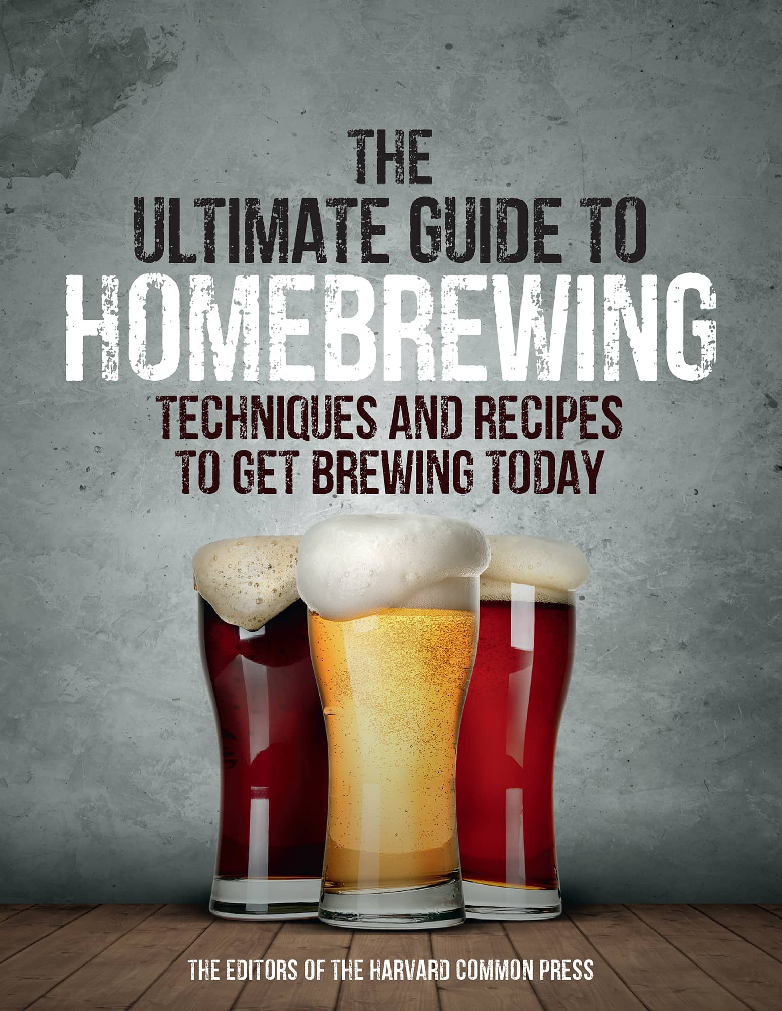 THE ULTIMATE GUIDE TO HOMEBREWING TECHNIQUES AND RECIPES TO GET BREWING - photo 1