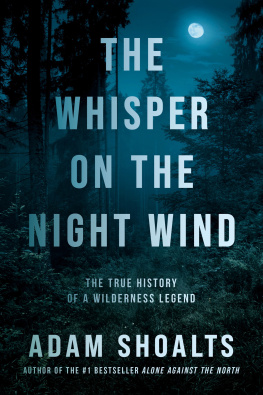 Adam Shoalts The Whisper on the Night Wind: The True History of a Wilderness Legend