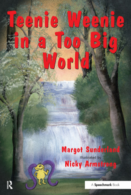 Margot Sunderland Teenie Weenie in a Too Big World: A Story for Fearful Children