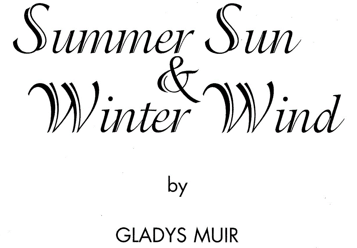 Summer Sun Winter Wind Growing up in Calgary in the 1920s and 30s Gladys Muir - photo 1