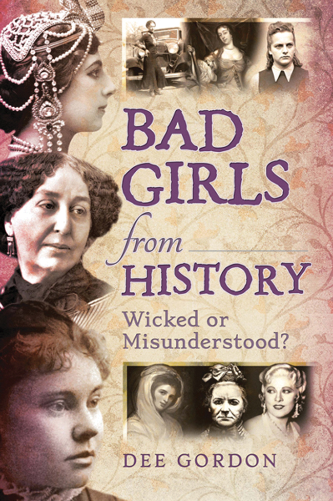 Bad Girls from History This is for my husband Raymond who passed away in - photo 1