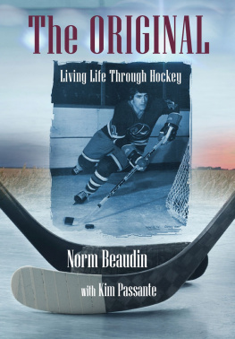 Norm Beaudin The Original: Living Life Through Hockey