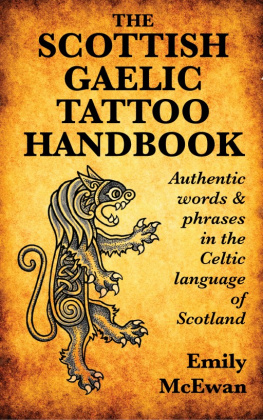 Emily McEwan - The Scottish Gaelic Tattoo Handbook: Authentic Words and Phrases in the Celtic Language of Scotland