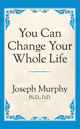 Dr. Joseph Murphy - You Can Change Your Whole Life