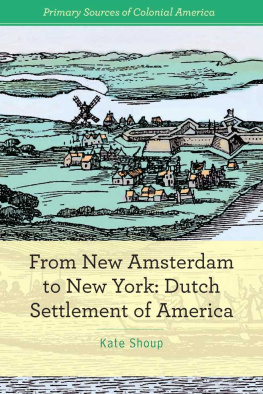 Kate Shoup - From New Amsterdam to New York: Dutch Settlement of America