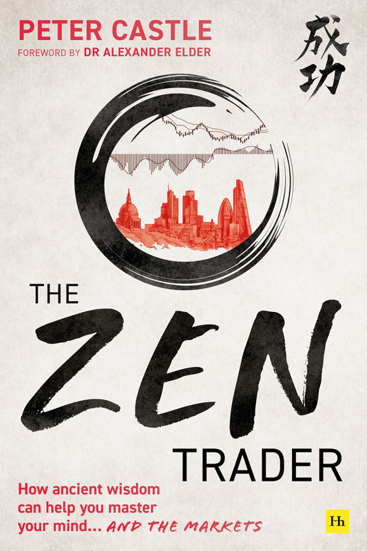 The Zen Trader How ancient wisdom can help you master your mind and the markets - image 1