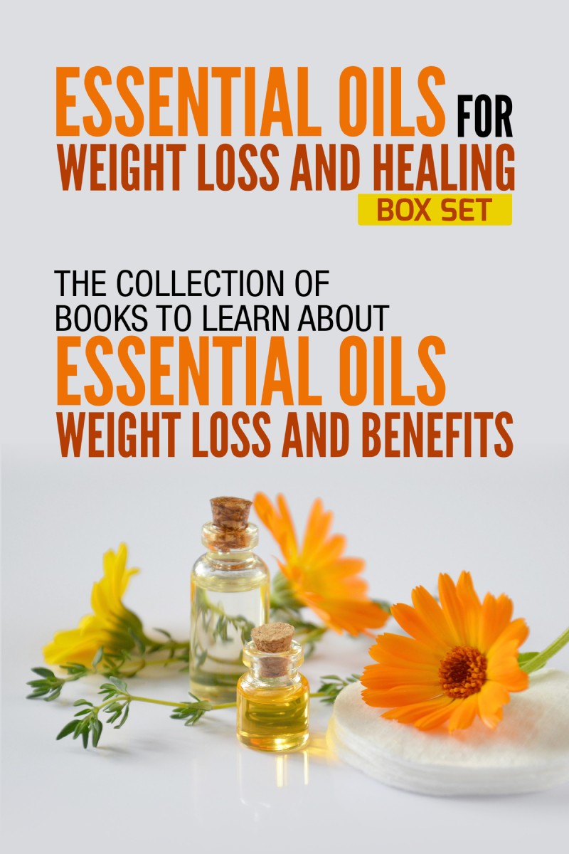 Table of Contents Essential Oils For Weight Loss And Healing Box Set The - photo 1