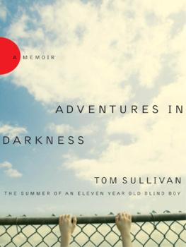 Tom Sullivan - Adventures in Darkness: Memoirs of an Eleven-Year-Old Blind Boy
