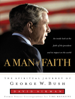 David Aikman - A Man of Faith: The Spiritual Journey of George W. Bush