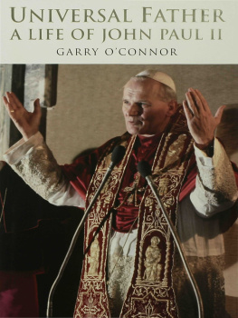 Garry OConnor - The Universal Father: A Life of John Paul II