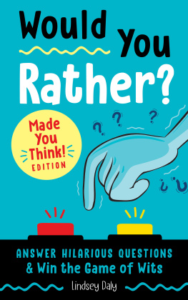 Lindsey Daly - Would You Rather? Made You Think! Edition: Answer Hilarious Questions and Win the Game of Wits