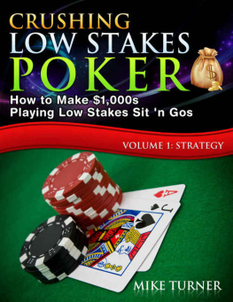 Mike Turner - Crushing Low Stakes Poker: How to Make $1,000s Playing Low Stakes Sit n Gos: Strategy