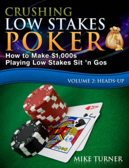 Mike Turner - Crushing Low Stakes Poker: The Essential Guide to Dominating Low Stakes Sit n Gos, Volume 2: Heads-Up