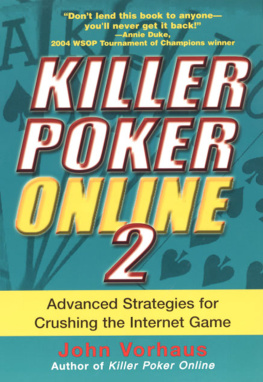 John Vorhaus - Killer Poker Online 2: Advanced Strategies for Crushing the Internet Game