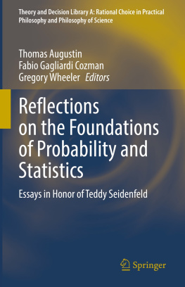 Thomas Augustin - Reflections on the Foundations of Probability and Statistics: Essays in Honor of Teddy Seidenfeld