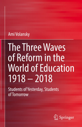 Ami Volansky The Three Waves of Reform in the World of Education 1918 – 2018: Students of Yesterday, Students of Tomorrow