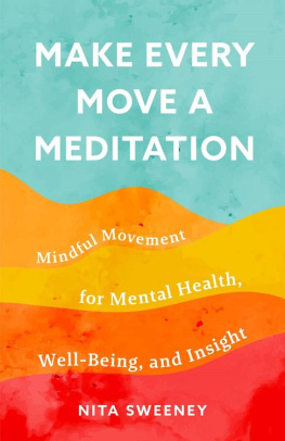 Sweney - Make Every Move a Meditation: Mindful Movement for Mental Health, Well-Being, and Insight