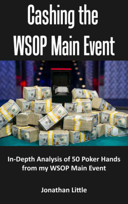 Jonthan Little - Cashing the Wsop Main Event: In-Depth Analysis of 54 Poker Hands from My Wsop Main Event