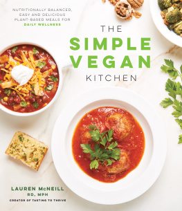 Lauren McNeill The Simple Vegan Kitchen: Nutritionally Balanced, Easy and Delicious Plant-Based Meals for Daily Wellness