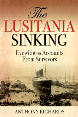 Anthony Richards The Lusitania Sinking: Eyewitness Accounts from Survivors