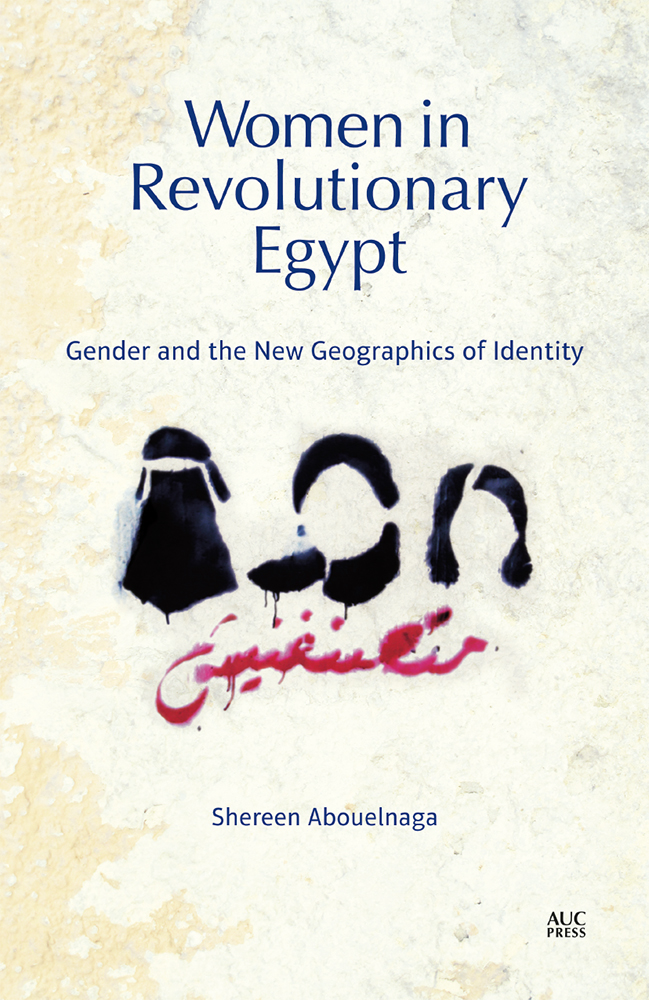 Women in Revolutionary Egypt Women in Revolutionary Egypt Gender and the New - photo 1