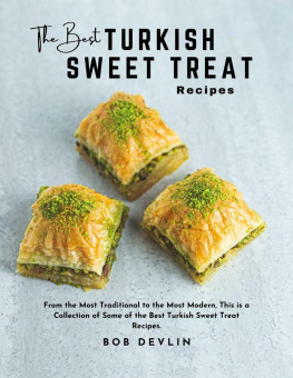 Bob Devlin - The Best Turkish Sweet Treat Recipes : From the Most Traditional to the Most Modern, This is a Collection of Some of the Best Turkish Sweet Treat Recipes.