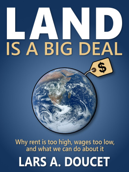 Lars A. Doucet - Land is a Big Deal: Why rent is too high, wages too low, and what we can do about it