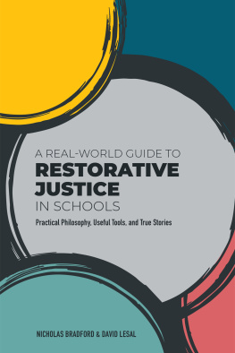 Nicholas Bradford - A Real-World Guide to Restorative Justice in Schools: Practical Philosophy, Useful Tools, and True Stories