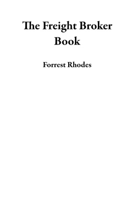 Forrest Rhodes - The Freight Broker Book: A 21st Century Training Guide to Running a Successful Freight Brokerage Business Startup From Scratch