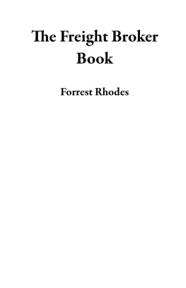 Forrest Rhodes The Freight Broker Book: A 21st Century Training Guide to Running a Successful Freight Brokerage Business Startup From Scratch