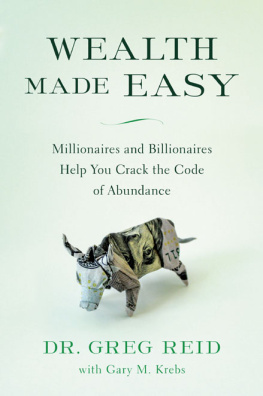 Dr. Greg Reid - Wealth Made Easy: Millionaires and Billionaires Help You Crack the Code to Getting Rich